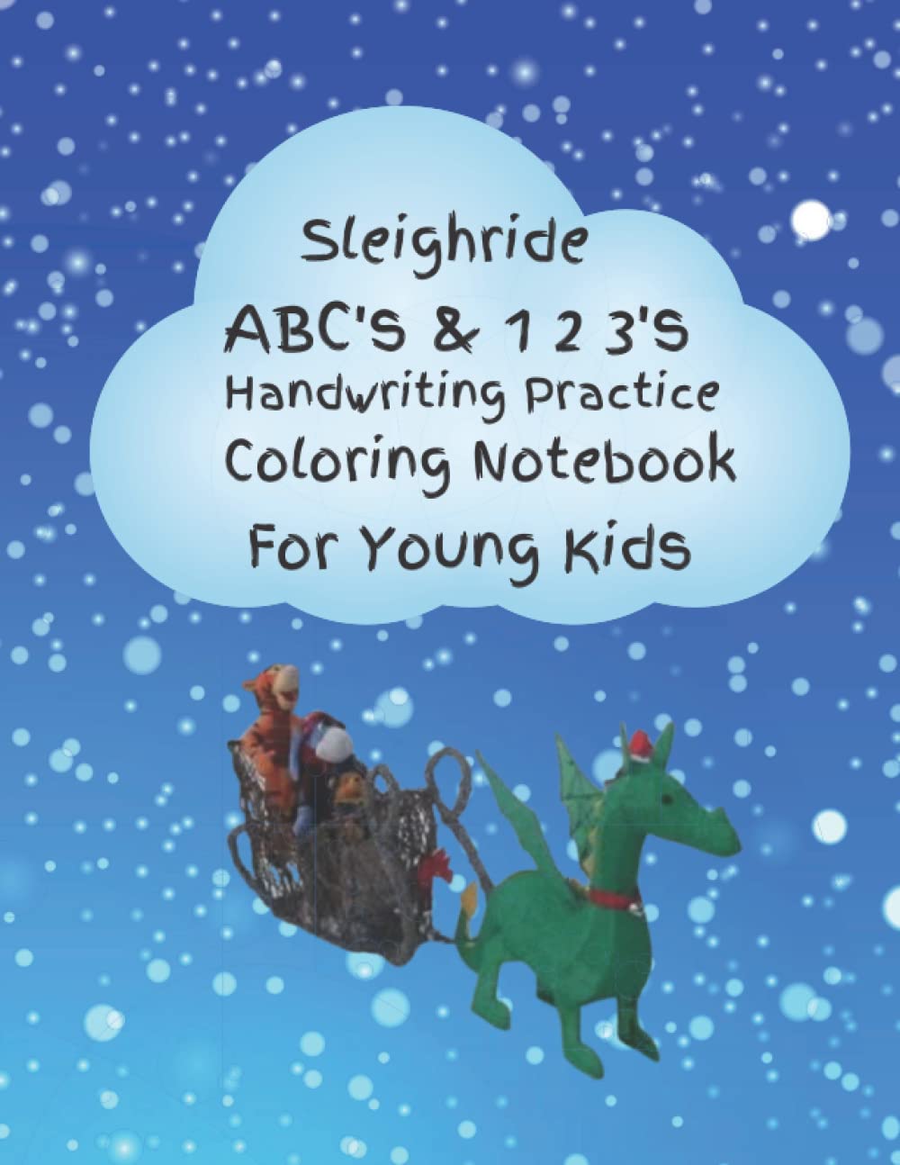 Sleighride ABC's & 1 2 3's: Hand Writing Practice Coloring Notebook For Young Kids Paperback