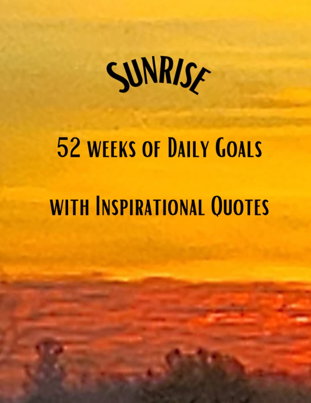 Sunrise 52 Weeks of Daily Goals: With Inspirational Quotes Paperback